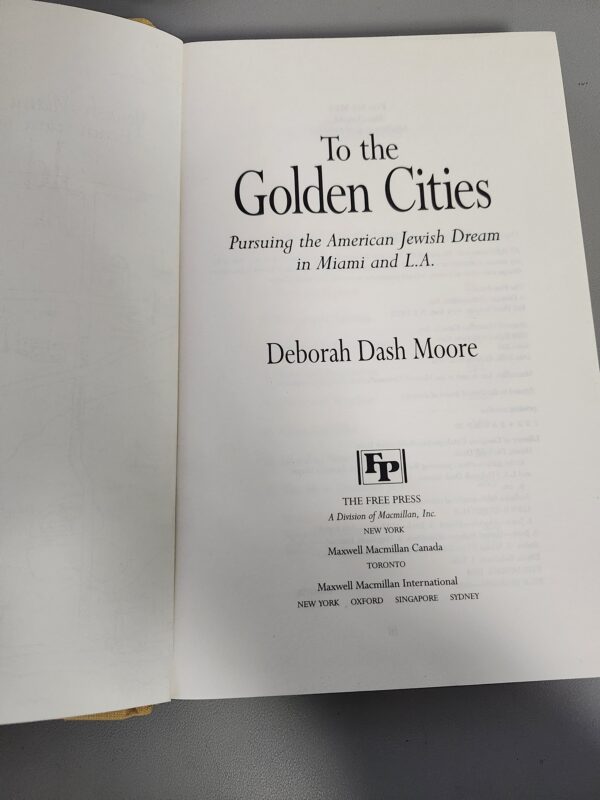 Deborah Dash Moore To the Golden Cities: Pursuing the American Jewish Dream in Miami and L.A. | EZ Auction