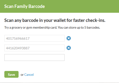 Scan Family Barcode dialog box. Scan any barcode in your wallet for faster check-ins. Try a grocery or gym membership card. You can store up to 5 barcodes.