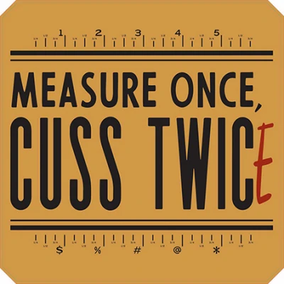 Metal Sign,  Measure Once , 12 x 12 In.