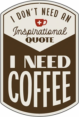 Metal Sign, I Need Coffee , 10 x 14 In.