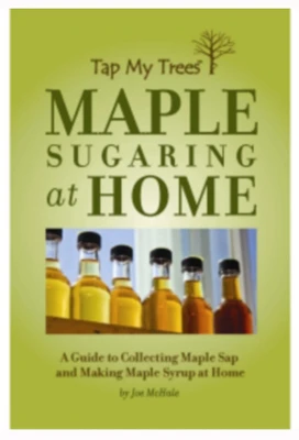 Maple Sugaring Book By Tap My Trees - Comprehensive Guide To Maple Syrup Production