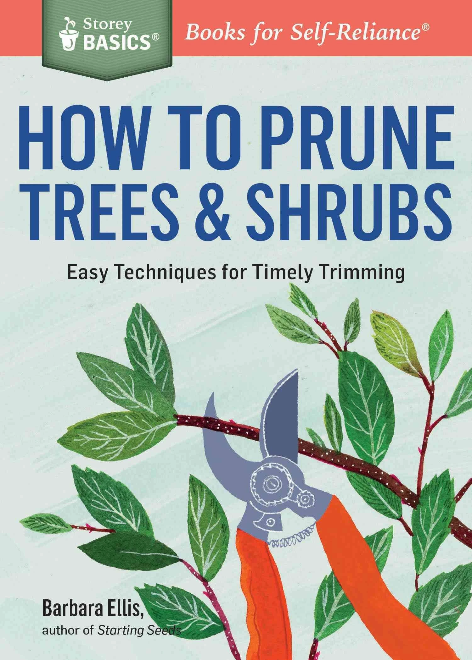 How To Prune Trees & Shrubs: Easy Techniques For Timely Trimming - A Storey Basics Title