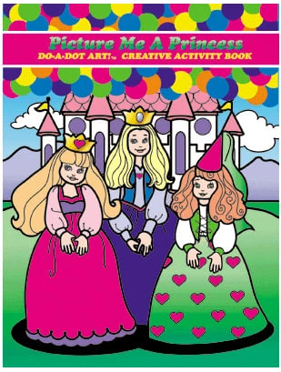 Doâ¢Aâ¢Dot Art!â¢ Creative Activity Book, Picture Me A Princess, 24 pages