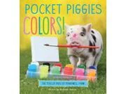 Pocket Piggies Colors! Featuring The Teacup Pigs Of Pennywell Farm