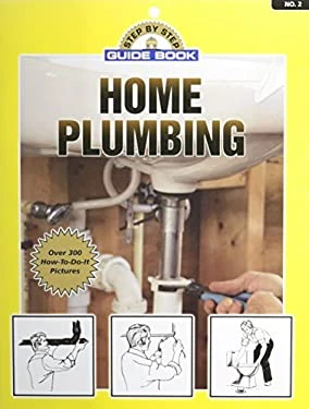 Step By Step Guide Book On Home Plumbing For Diy Enthusiasts
