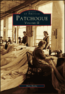 Patchogue Volume Ii: Images Of America - A Historical Journey