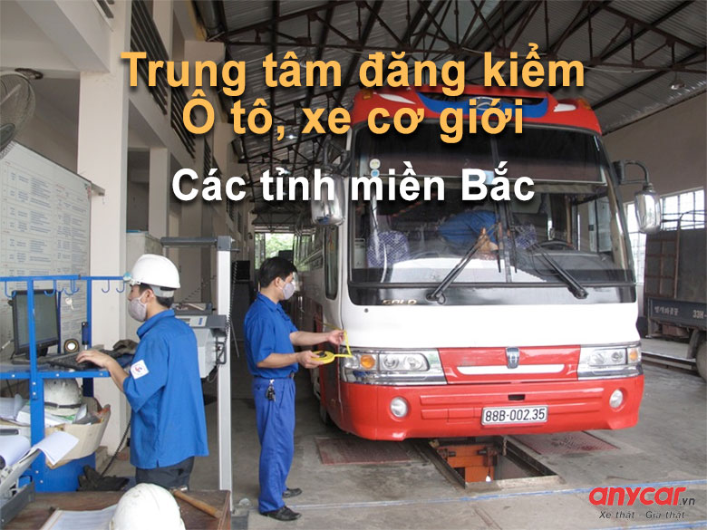 Các trung tâm đăng kiểm giám định xe ô tô xe cơ giới tại các tỉnh miền Bắc