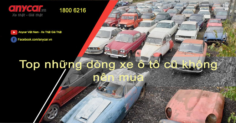 Top những dòng xe ô tô cũ không nên mua - 2