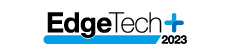 EdgeTech+ 2023