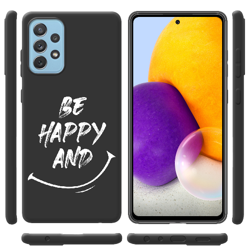 Чехол BoxFace Samsung A725 Galaxy A72 be happy and