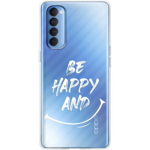 Чехол BoxFace OPPO Reno 4 Pro be happy and