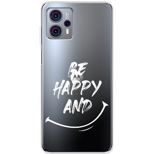 Чехол BoxFace Motorola G23 be happy and