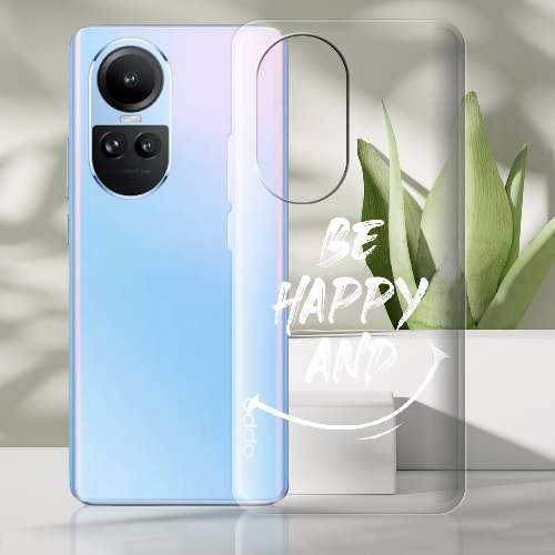 Чехол BoxFace OPPO Reno 10 Pro be happy and