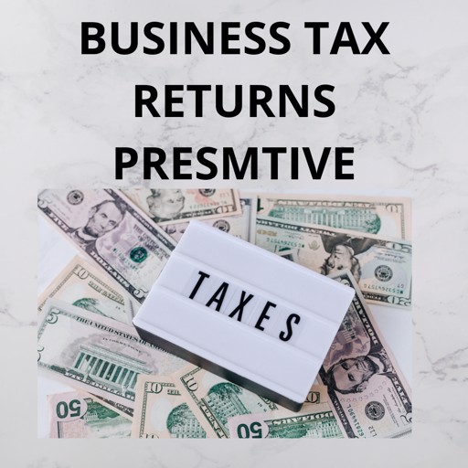BUSINESS TAX RETURNS - PRESUMPTIVE