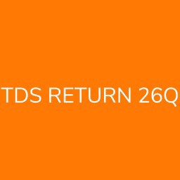 TDS RETURN 26Q