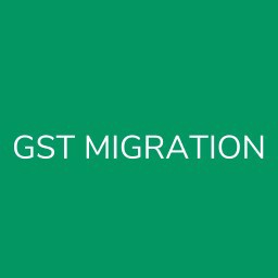 GST MIGRATION