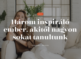 Három inspiráló ember, akiktől nagyon sokat tanultunk