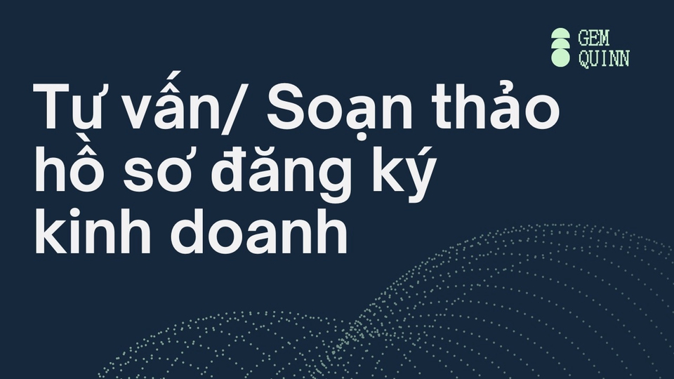 Đăng ký kinh doanh - Tư vấn/ Thực hiện các thủ tục đăng ký kinh doanh - 1