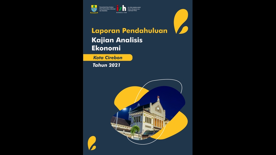 Laporan Pendahuluan Kajian Analisis Ekonomi Kota Cirebon Tahun 2021, desain cover laporan, jurnal ekonomi, penelitian, report, ekonomi indonesia, analisis ekonomi, analisis regional