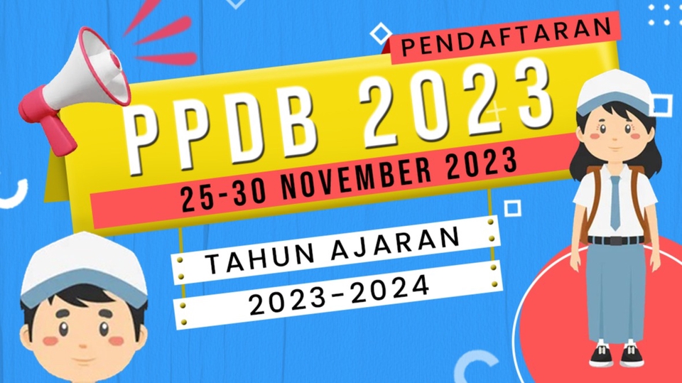 PPDB Tahun Ajaran 2023-2024, Pendaftaran 25-30 November 2023.