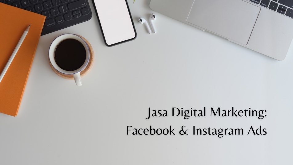 Digital Marketing - Jasa Digital Marketing: Instagram dan Facebook Ads - 1