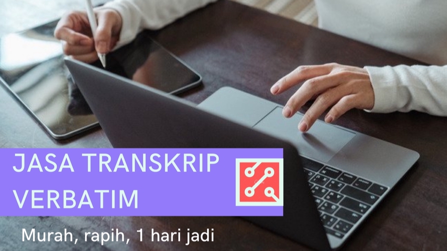 Pengetikan Umum - Jasa transkrip verbatim, MURAH CEPAT!! - 1