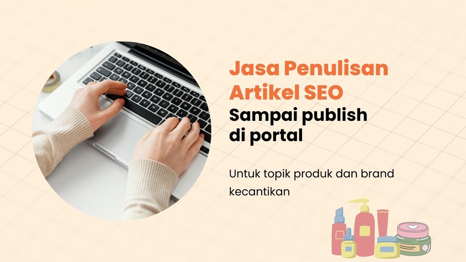 Penulisan Konten - Jasa Penulisan Artikel SEO Produk Kecantikan Sampai Publish di Portal Nasional - 1