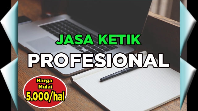 Pengetikan Umum - JASA KETIK, KETIKAN, MENGETIK - Jadi 1 Jam - 3