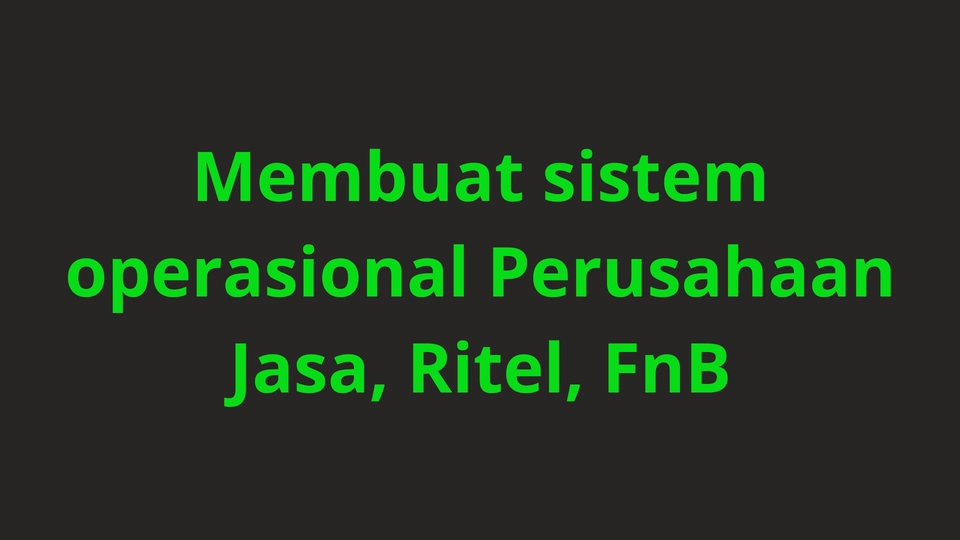 Jasa Pembuatan Sistem Operasional Perusahaan Jasa, Ritel, FnB.