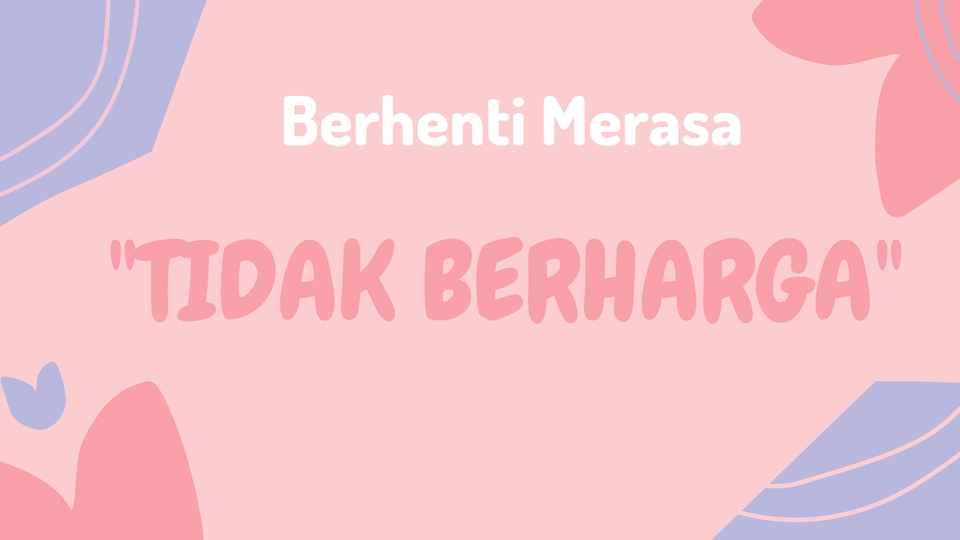 Pengembangan Diri - Jangan pernah merasa bahwa kita tidak berharga. - 1