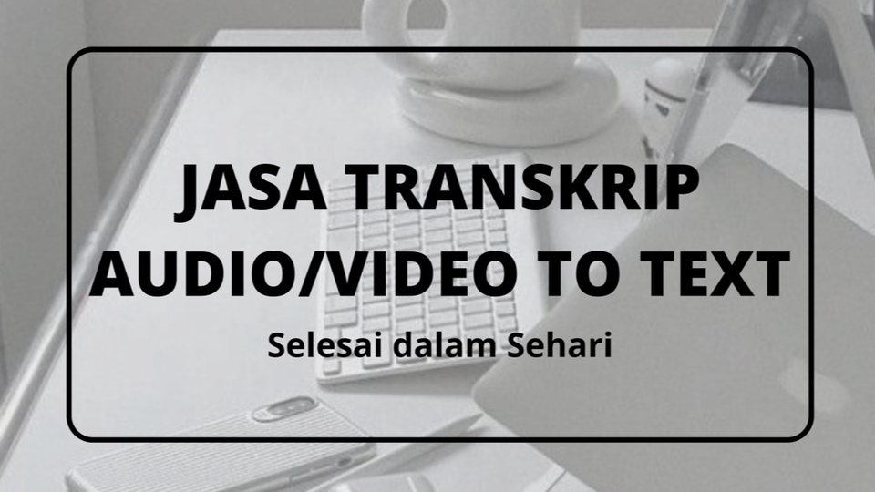 Pengetikan Umum - JASA TRANSKRIP AUDIO/VIDEO TO TEXT - 1
