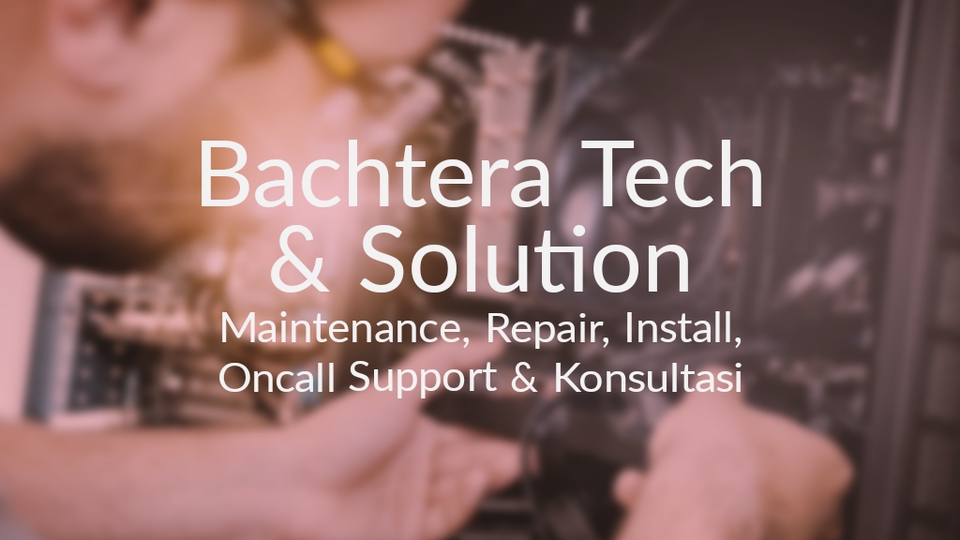 Technical Support - Maintenance/Install/Config PC, Laptop, Cctv, Server, LAN - 1