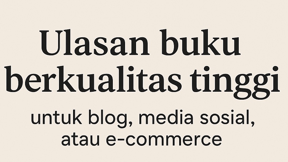 Jasa ulasan buku berkualitas tinggi untuk blog, media sosial, atau e-commerce.