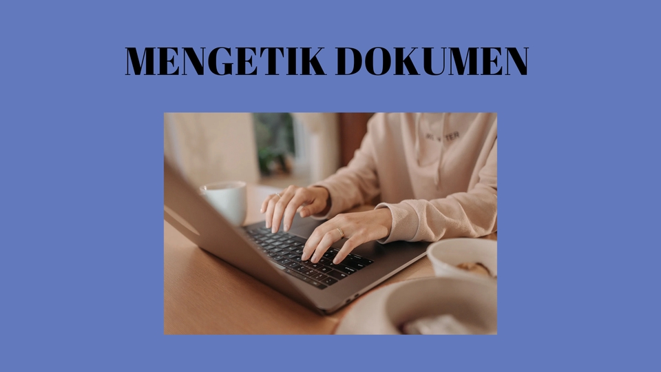 Jasa pengetikan dokumen online, mengetik di laptop dengan cepat dan akurat.