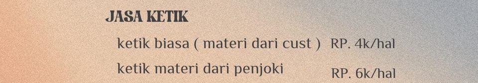 Jasa pengetikan online, harga ketik makalah, tugas, skripsi, proposal, dokumen.  Rp 4k/hal dari cust dan Rp 6k/hal dari penjoki.