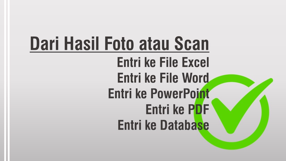 Jasa data entry dari hasil foto atau scan untuk berbagai keperluan seperti Excel, Word, PowerPoint, PDF, dan database.