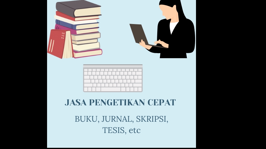 Jasa Pengetikan Ulang Cepat Buku, Jurnal, Tesis, Skripsi, dll