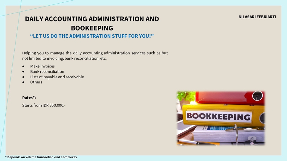 Jasa akuntansi dan pembukuan keuangan untuk bisnis dan pribadi, termasuk pembuatan laporan keuangan, rekonsiliasi bank, dan daftar piutang dan hutang.