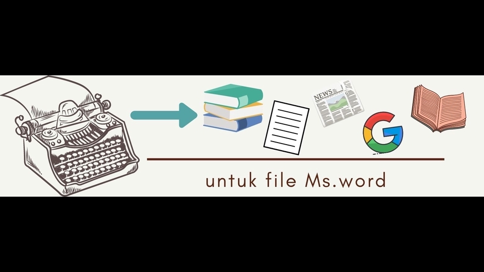 Pengetikan Umum - PENGETIKAN ULANG TUGAS SEKOLAH/TUGAS KULIAH DARI BUKU, ARTIKEL, JURNAL, DOKUMEN LAINNYA KE MS.WORD - 4