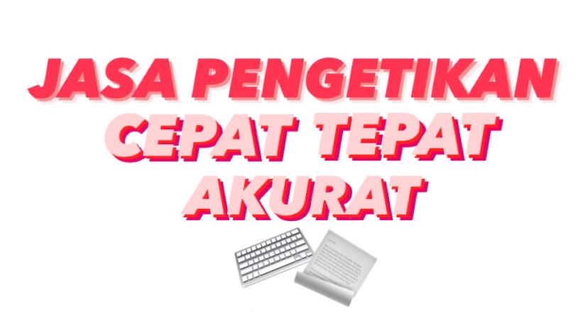 Jasa pengetikan online cepat tepat akurat untuk dokumen, skripsi, makalah, proposal, tugas sekolah, dan tugas kantor.