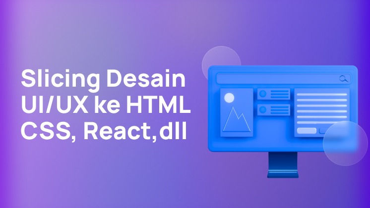 b6d2358b-4e28-4de4-9cd4-cca40bada37a - Slicing Desain UI/UX ke Website Statis/Dinamis