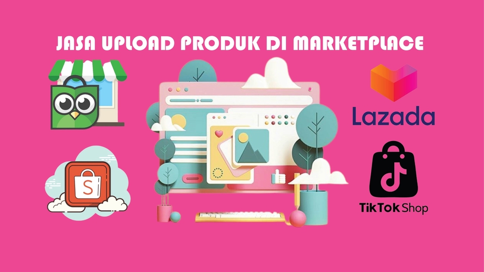 Jasa Upload Produk ke Marketplace atau Toko Online - Jasa Upload Produk Tercepat di berbagai Marketplace Murah dan Berkualitas