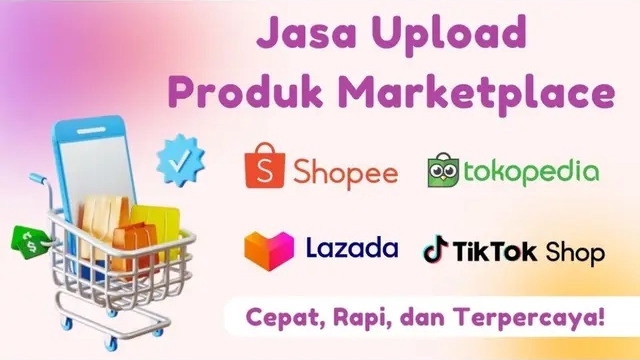 Jasa upload produk ke marketplace Shopee, Tokopedia, Lazada, TikTok Shop, dan Bukalapak. Update produk toko online dengan cepat dan terpercaya.