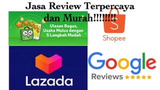 Memberi Review - Jasa Memberikan Rating atau Ulasan Bintang 5 Positif Marketplace dan Google Review - 1