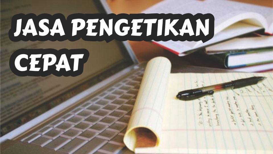Pengetikan Umum - JASA PENGETIKAN / KETIK / EDITING CEPAT, RAPI, TEPAT - 1