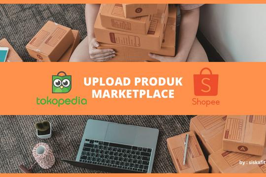 Jasa Upload Produk ke Marketplace atau Toko Online - Jasa Upload Produk Marketplace (Shopee, Tokopedia, Lazada, Bukalapak)
