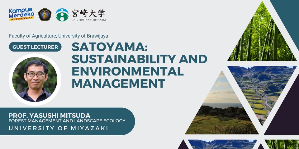 Satoyama: Keberlanjutan dan Manajemen Lingkungan - Prof. Yasushi Mitsuda, Universitas Miyazaki, Ahli Manajemen Hutan dan Ekologi Lanskap, Kuliah Tamu Fakultas Pertanian Universitas Brawijaya.