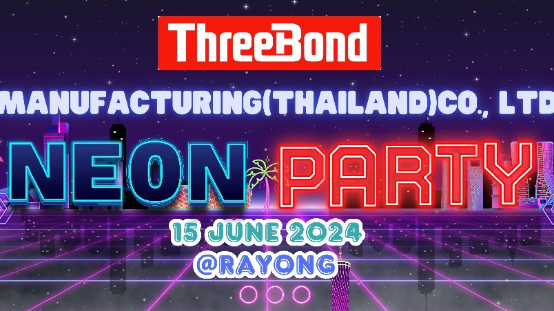 งานปาร์ตี้เนอนไฟท์ ThreeBond 15 มิถุนายน 2567 ที่ระยอง