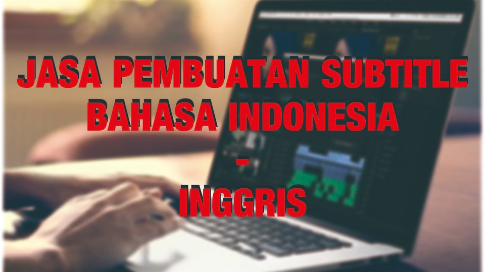 Jasa Pembuatan & Translate Subtitle Video dan Film - Jasa Pembuatan Subtitle/Transcribe Video & Audio Berbahasa Indonesia & Inggris