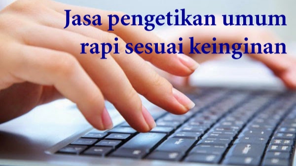 Jasa pengetikan online rapi sesuai keinginan,  harga jasa pengetikan dokumen, jasa ketik skripsi